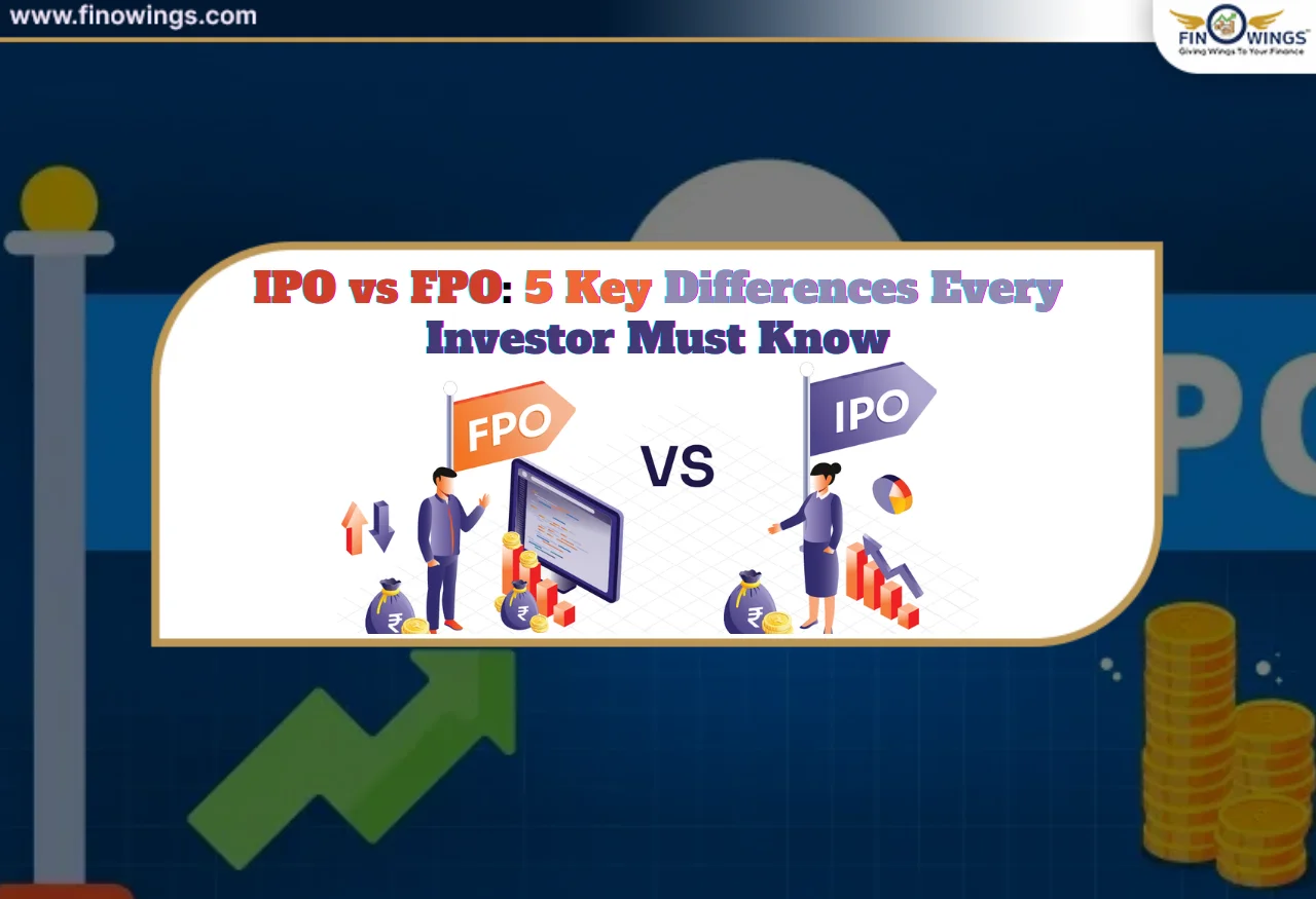 IPO vs FPO: 5 Key Differences Every Investor Must Know